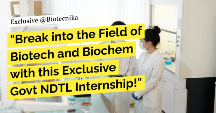 Govt NDTL Internship 2023 - Biotech, Biochem, Biosciences Apply