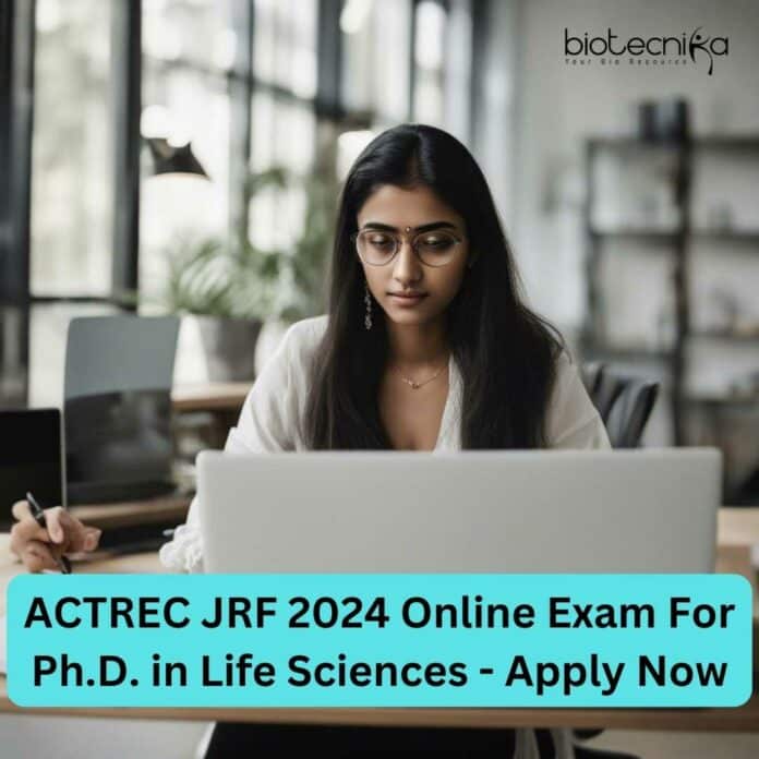 ACTREC JRF 2024 Exam For Ph.D. in Life Sciences - Apply Now