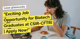 "Exciting Job Opportunity for Biotech Graduates at CSIR-CFTRI | Apply Now!"